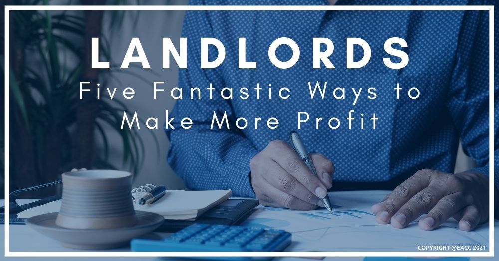 Landlords – Five Fantastic Ways to Make More Profit