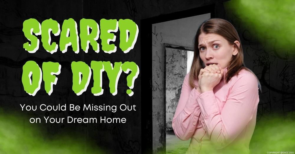Scared of DIY? You Could Be Missing Out on Your Dream Home