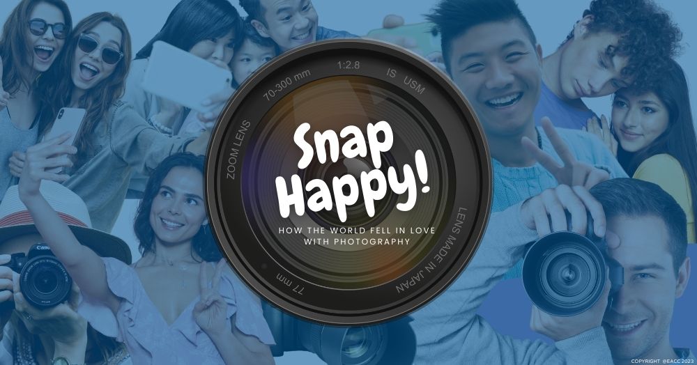 Snap Happy! How the World Fell in Love with Photography
