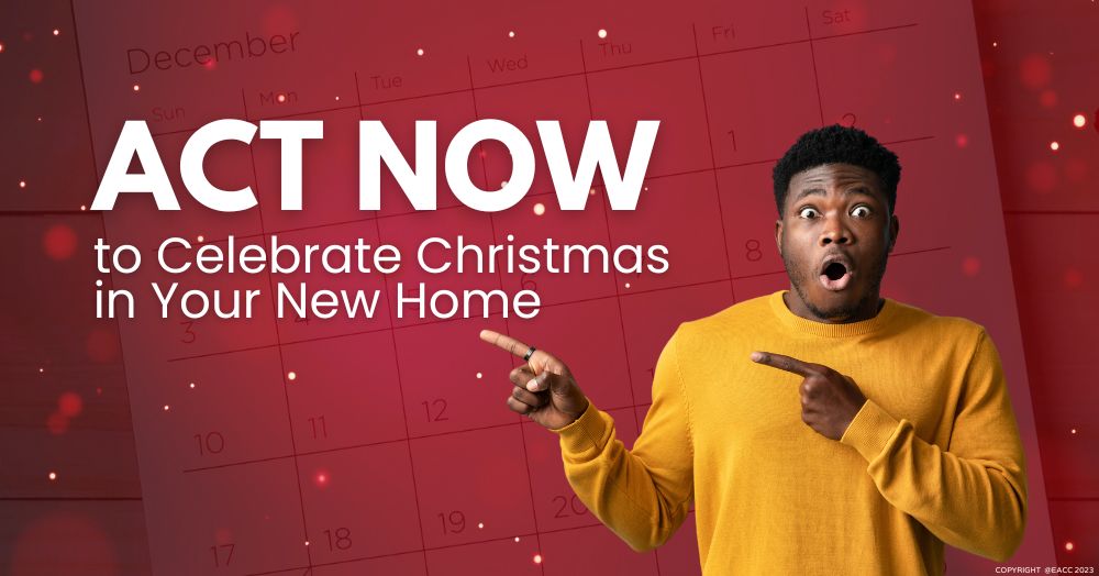 Want to Celebrate Christmas in Your New Home? Then Act Now