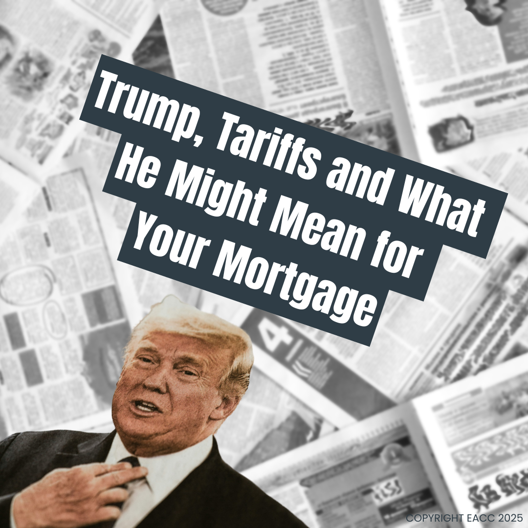 Trump, Tariffs and What He Might Mean for Your Mortgage