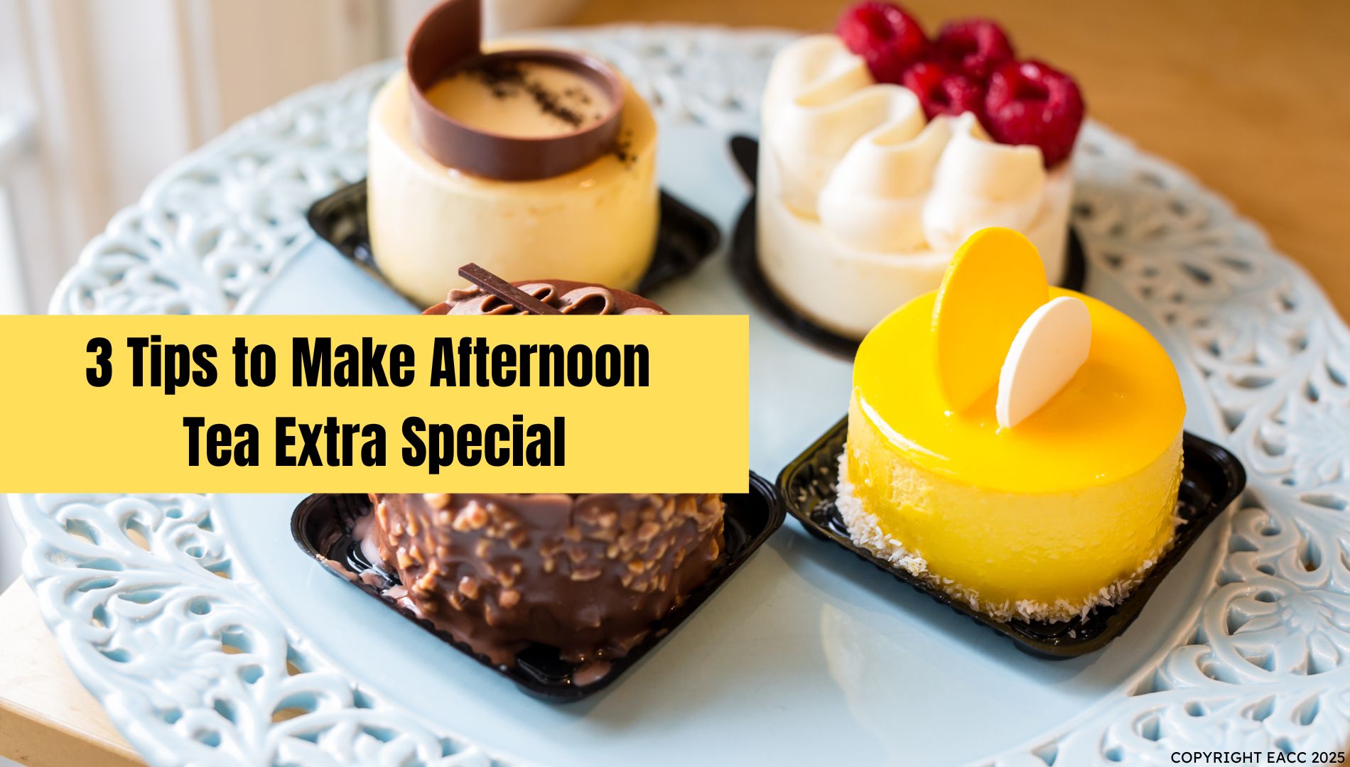 3 Tips to make afternoon tea that extra special